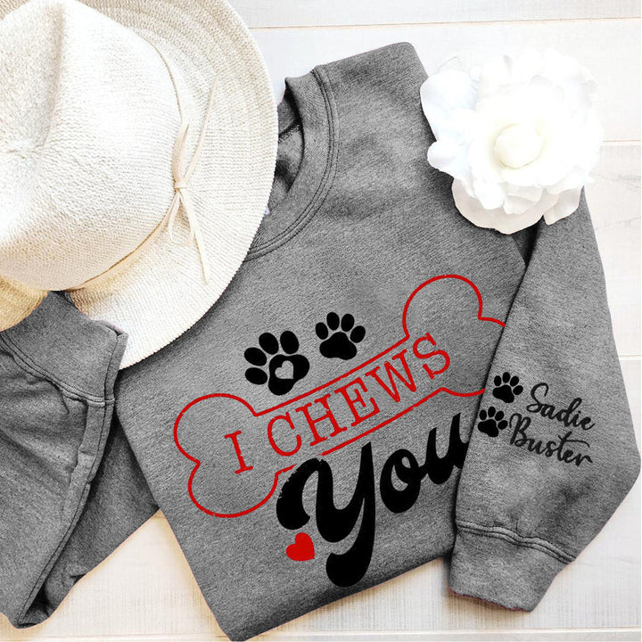 Custom i chews you sweatshirt