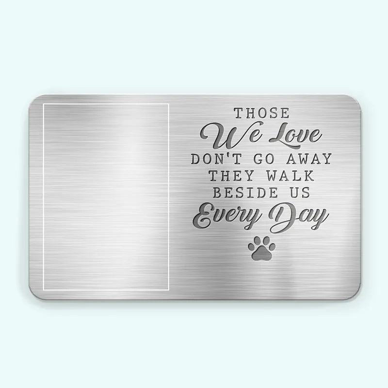 Custom Photo My Pawprints May No Longer Be In Your House - Memorial Personalized Custom Aluminum Wallet Card