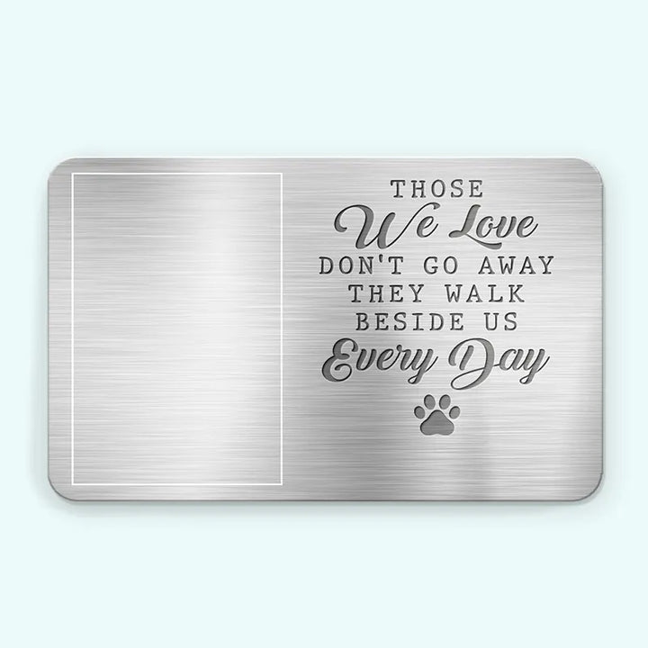 Custom Photo My Pawprints May No Longer Be In Your House - Memorial Personalized Custom Aluminum Wallet Card