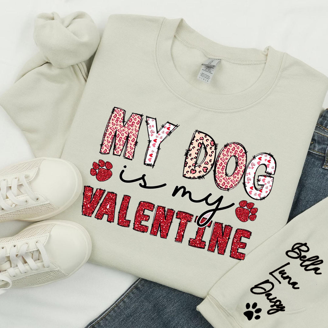 My Dog Is My Valentine Sweatshirt