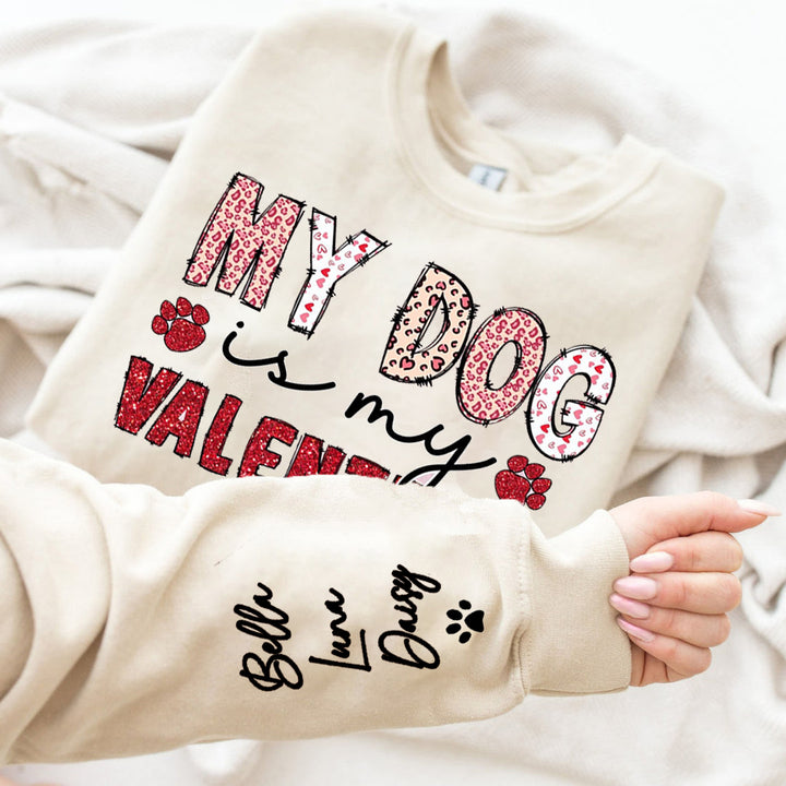 My Dog Is My Valentine Sweatshirt