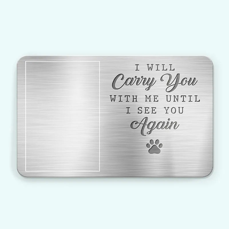 Custom Photo My Pawprints May No Longer Be In Your House - Memorial Personalized Custom Aluminum Wallet Card