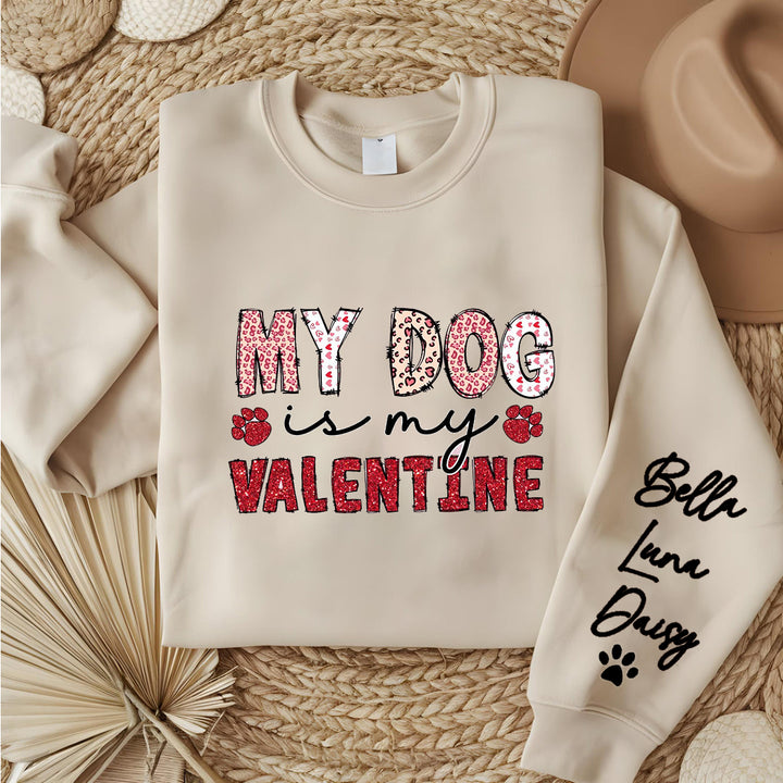 My Dog Is My Valentine Sweatshirt