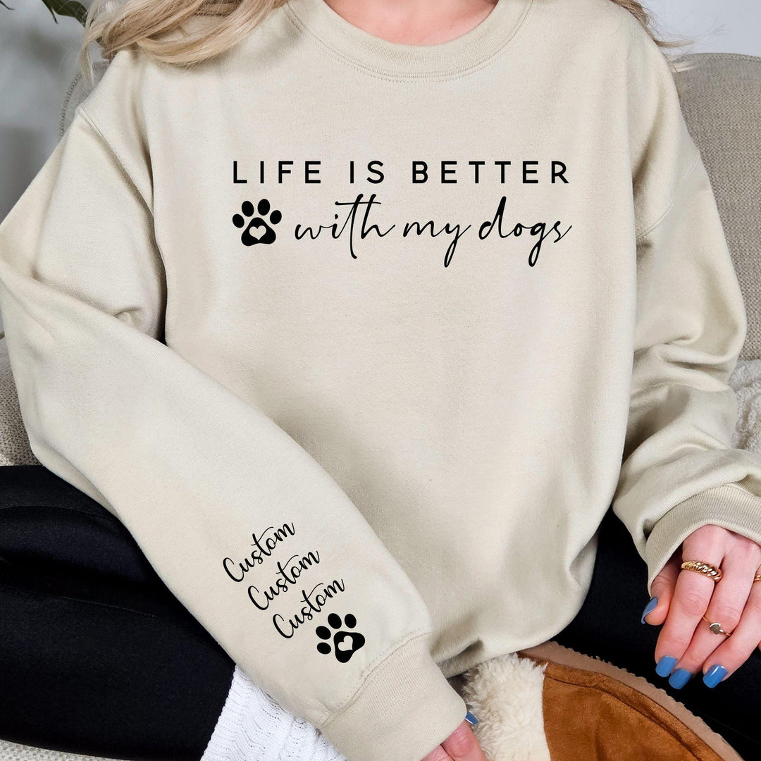 Life is Better With My Dogs Sweatshirt & Hoodie