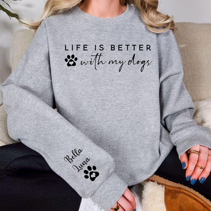 Life is Better With My Dogs Sweatshirt & Hoodie