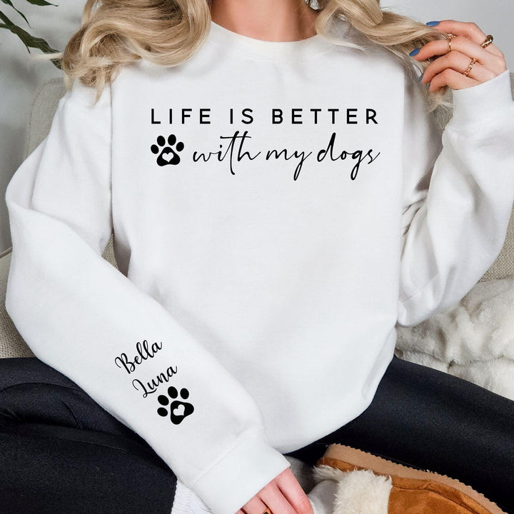 Life is Better With My Dogs Sweatshirt & Hoodie