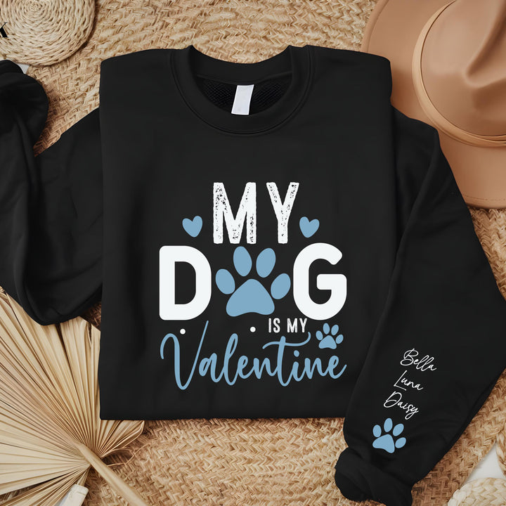 Custom My Dog Is My Valentine Sweatshirt