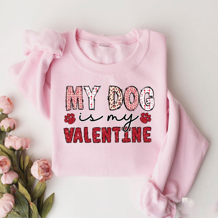 My Dog Is My Valentine Sweatshirt