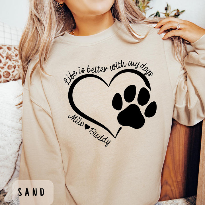 Life is Better with My Dogs Sweatshirt