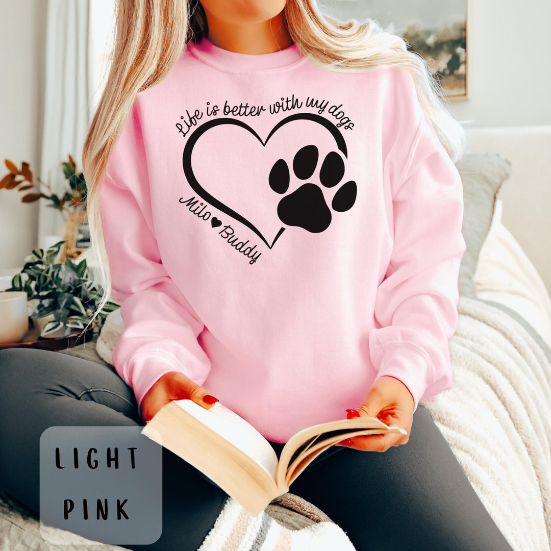 Life is Better with My Dogs Sweatshirt