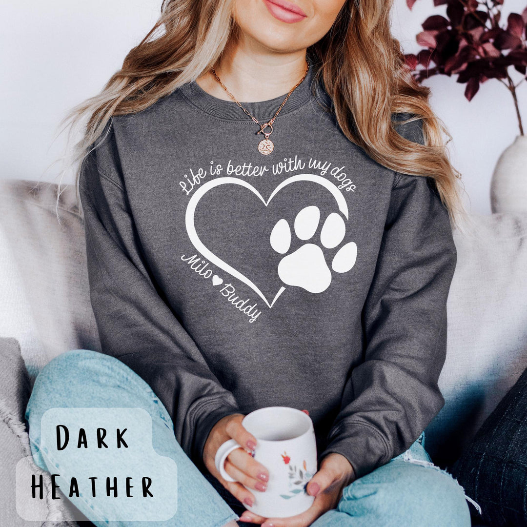 Life is Better with My Dogs Sweatshirt