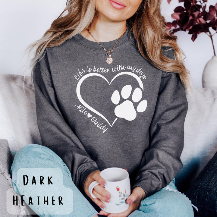 Life is Better with My Dogs Sweatshirt