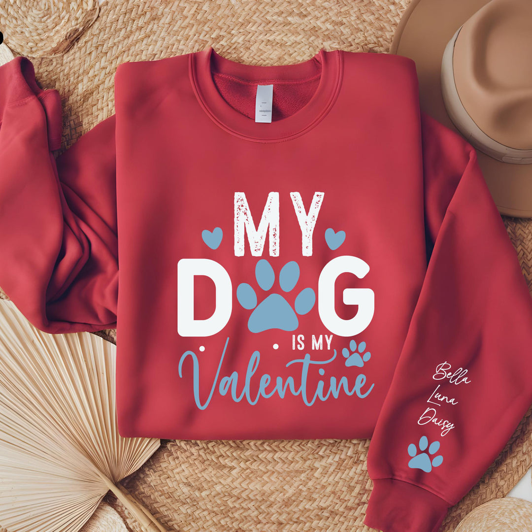 Custom My Dog Is My Valentine Sweatshirt