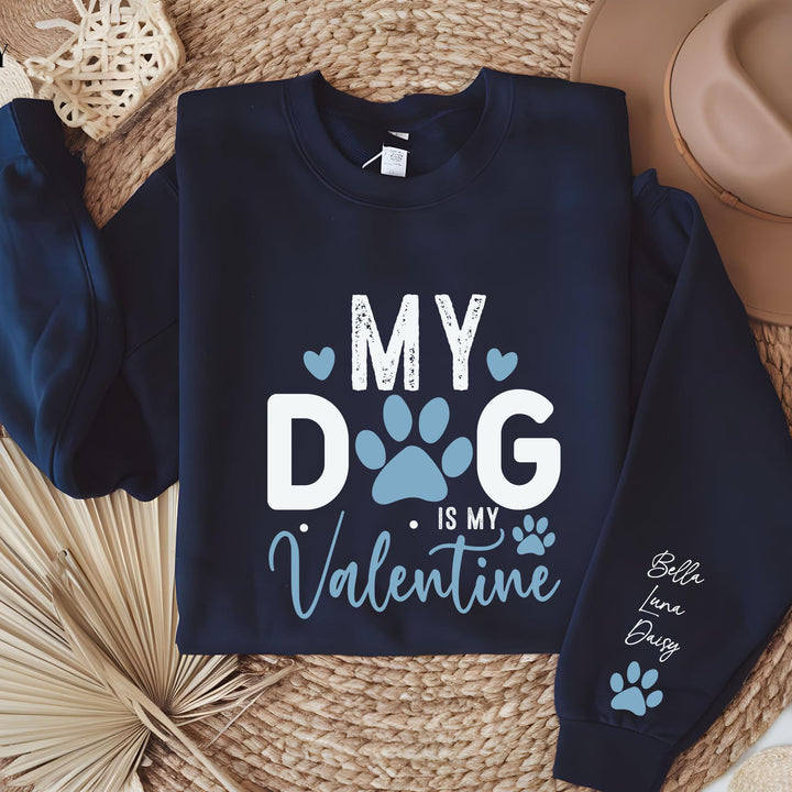 Custom My Dog Is My Valentine Sweatshirt