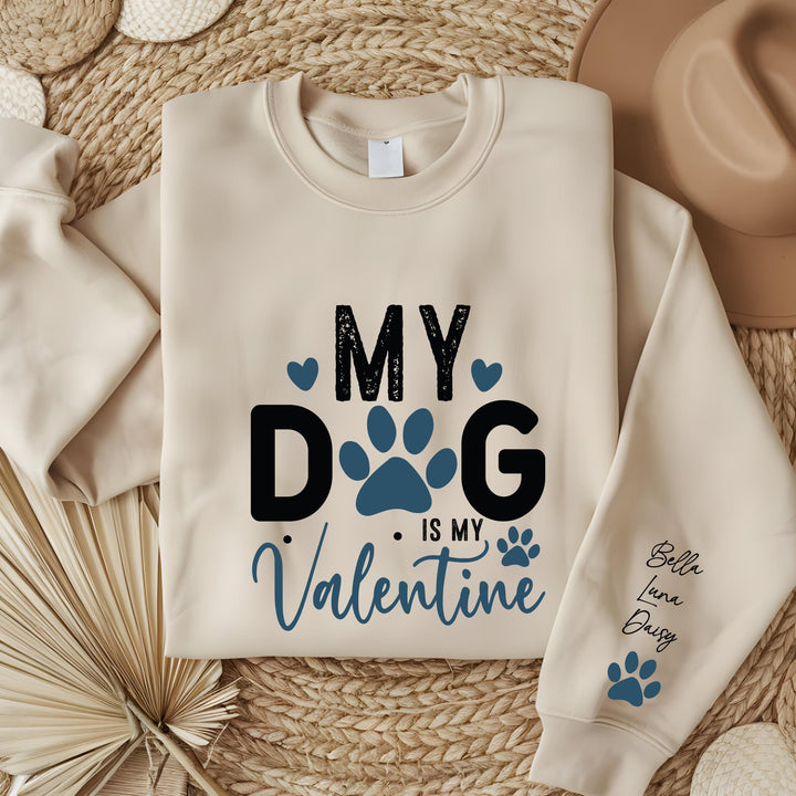 Custom My Dog Is My Valentine Sweatshirt