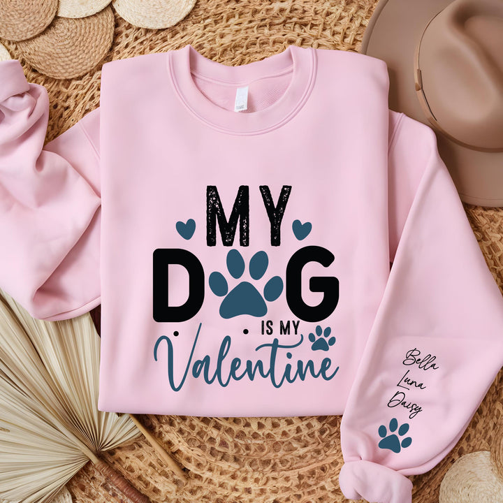 Custom My Dog Is My Valentine Sweatshirt