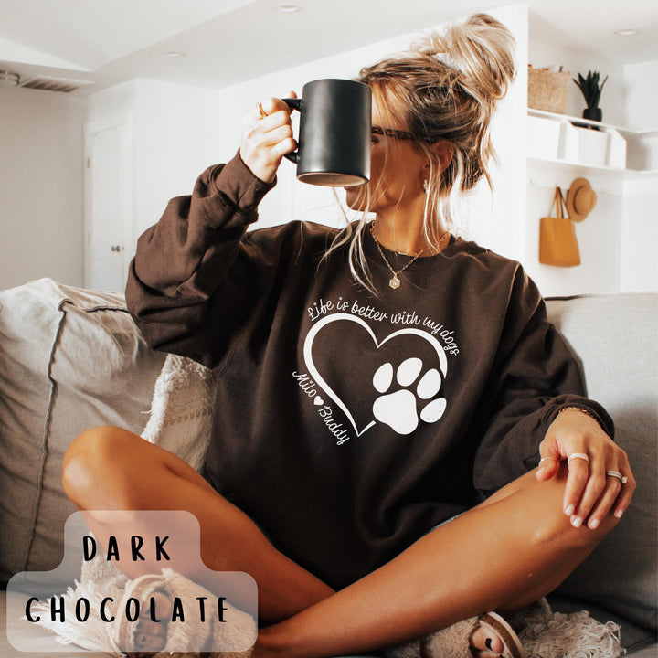 Life is Better with My Dogs Sweatshirt